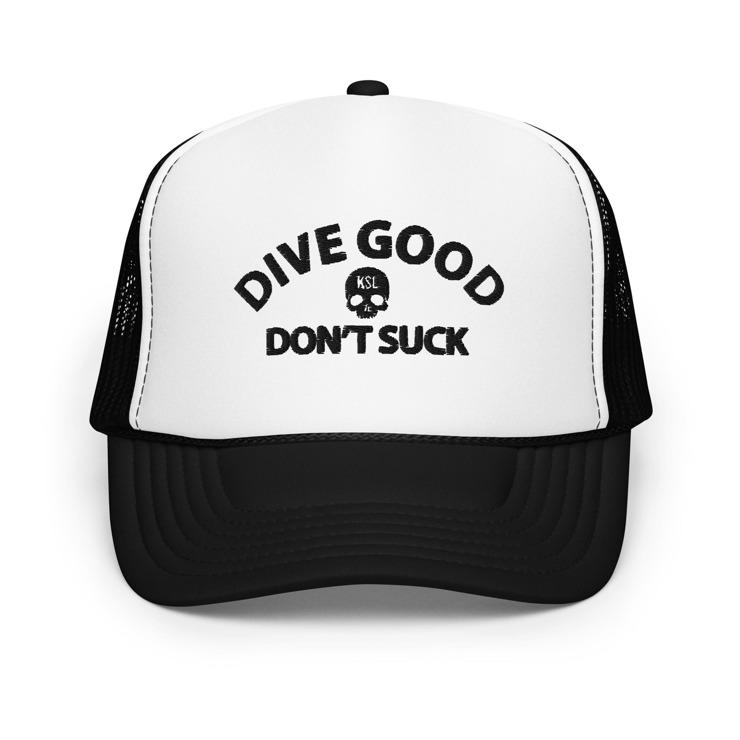 Dive Good, Don't Suck Foam Trucker Hat - Black Thread